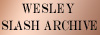 Wesley Slash Archive